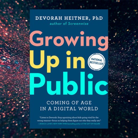 The cover of a new book "Growing Up in Public," written by Devorah Heitner, PhD. We spoke with Heitner about raising kids in the age of social media.